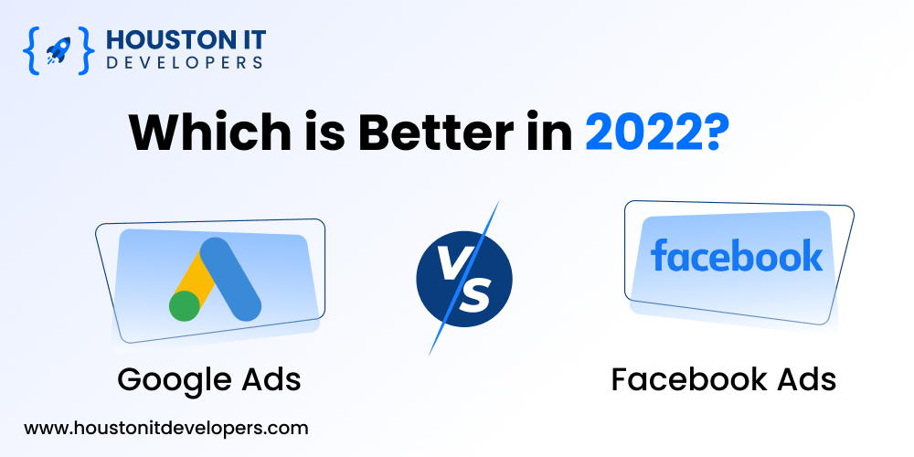 Google Ads Vs Facebook Ads – Which is Better in 2022?