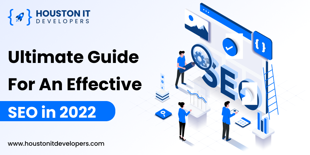 ULTIMATE GUIDE FOR AN EFFECTIVE SEO IN 2022