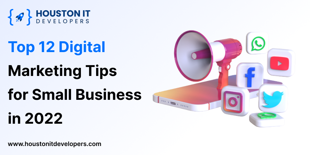 Top 12 Digital Marketing Tips for Small Business in 2022
