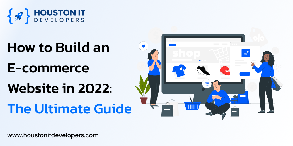 How to Build an E-commerce Website in 2022 The Ultimate Guide