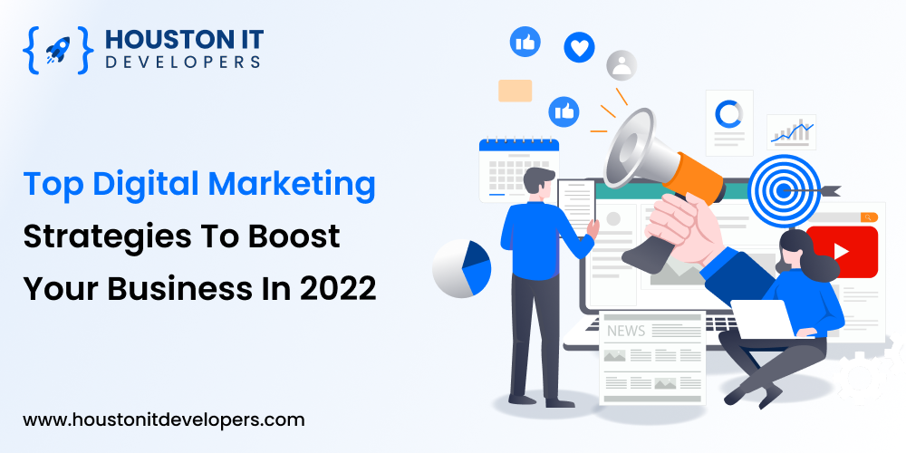 Top 10 Digital Marketing Strategies to Boost your Business in 2022