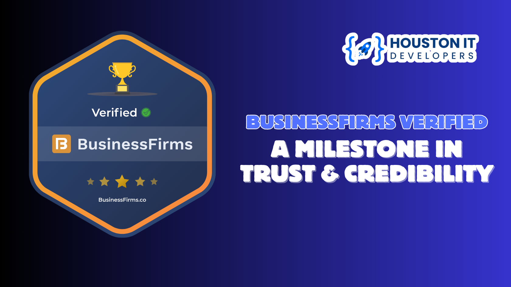 Houston IT Developers LLC is now BusinessFirms Verified: A Milestone in Trust & Credibility Graphic